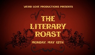 Weird Love Productions Presents The Literary Roast