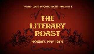 Weird Love Productions Presents The Literary Roast